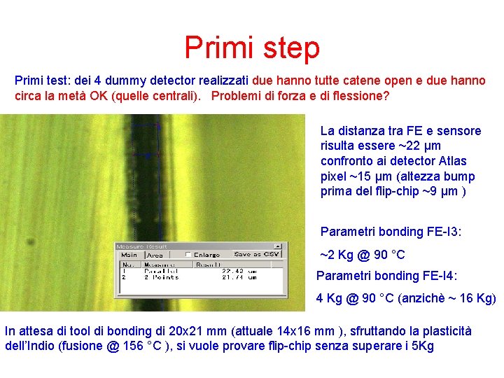 Primi step Primi test: dei 4 dummy detector realizzati due hanno tutte catene open