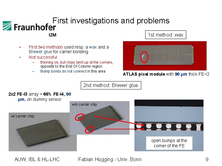 First investigations and problems 1 st method: wax • • First two methods used