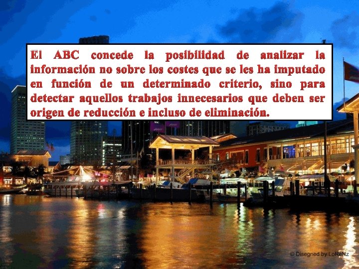 El ABC concede la posibilidad de analizar la información no sobre los costes que