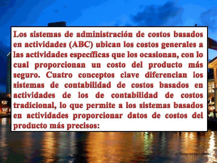 Los sistemas de administración de costos basados en actividades (ABC) ubican los costos generales