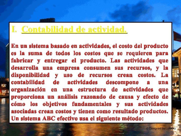 I. Contabilidad de actividad. En un sistema basado en actividades, el costo del producto