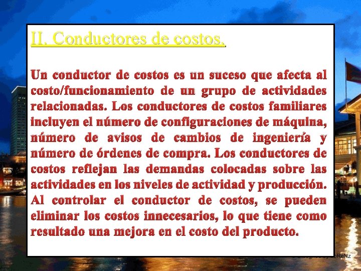 II. Conductores de costos. Un conductor de costos es un suceso que afecta al