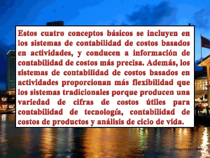 Estos cuatro conceptos básicos se incluyen en los sistemas de contabilidad de costos basados