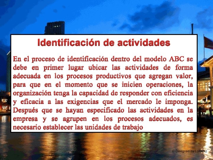 Identificación de actividades En el proceso de identificación dentro del modelo ABC se debe