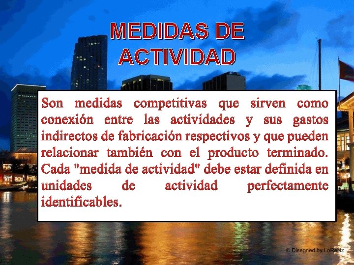 MEDIDAS DE ACTIVIDAD Son medidas competitivas que sirven como conexión entre las actividades y