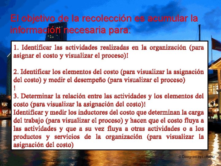 El objetivo de la recolección es acumular la información necesaria para: 1. Identificar las