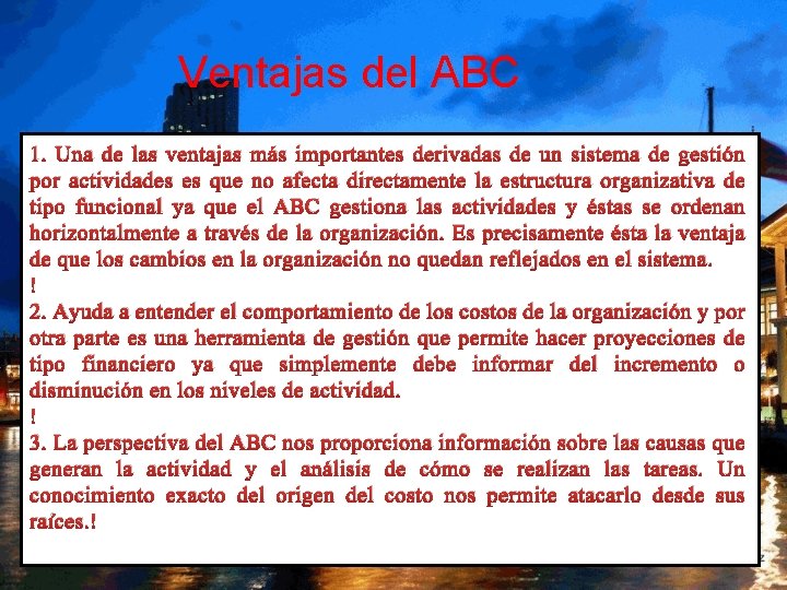 Ventajas del ABC 1. Una de las ventajas más importantes derivadas de un sistema