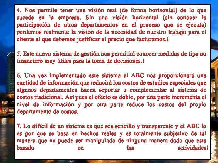 4. Nos permite tener una visión real (de forma horizontal) de lo que sucede