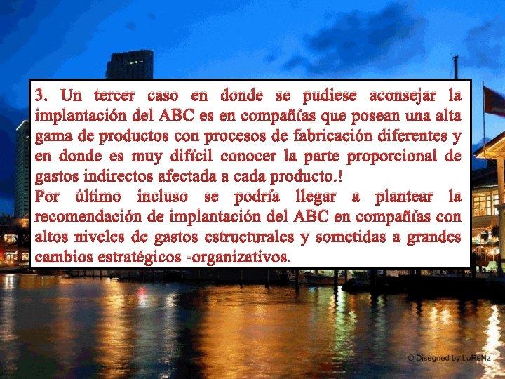 3. Un tercer caso en donde se pudiese aconsejar la implantación del ABC es