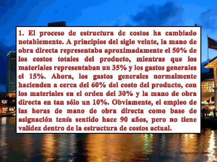1. El proceso de estructura de costos ha cambiado notablemente. A principios del siglo