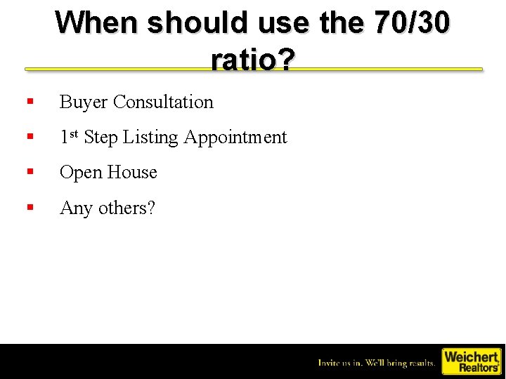 When should use the 70/30 ratio? § Buyer Consultation § 1 st Step Listing