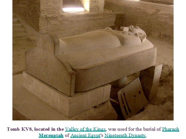 Tomb KV 8, located in the Valley of the Kings, was used for the