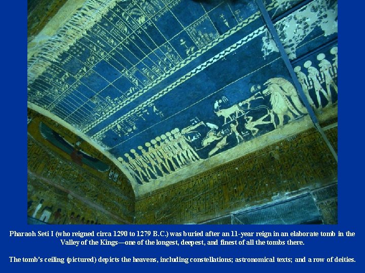 Pharaoh Seti I (who reigned circa 1290 to 1279 B. C. ) was buried