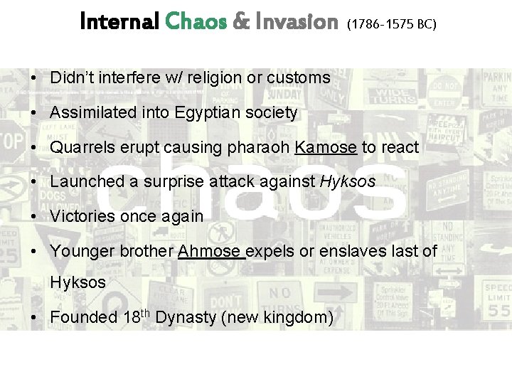 Internal Chaos & Invasion (1786 -1575 BC) • Didn’t interfere w/ religion or customs
