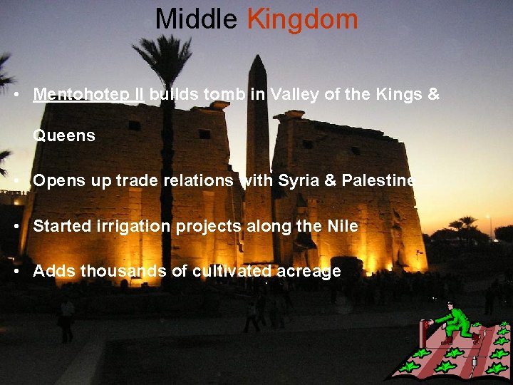 Middle Kingdom • Mentohotep II builds tomb in Valley of the Kings & Queens
