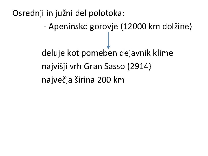 Osrednji in južni del polotoka: - Apeninsko gorovje (12000 km dolžine) deluje kot pomeben