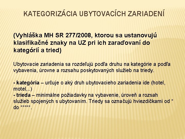KATEGORIZÁCIA UBYTOVACÍCH ZARIADENÍ (Vyhláška MH SR 277/2008, ktorou sa ustanovujú klasifikačné znaky na UZ