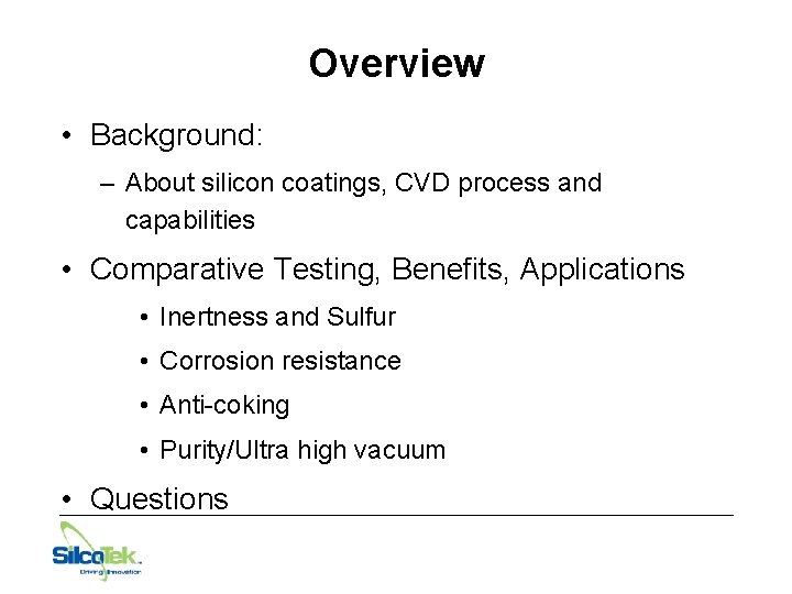 Overview • Background: – About silicon coatings, CVD process and capabilities • Comparative Testing,