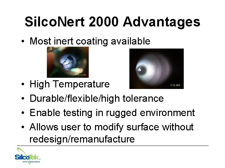 Silco. Nert 2000 Advantages • Most inert coating available • • High Temperature Durable/flexible/high