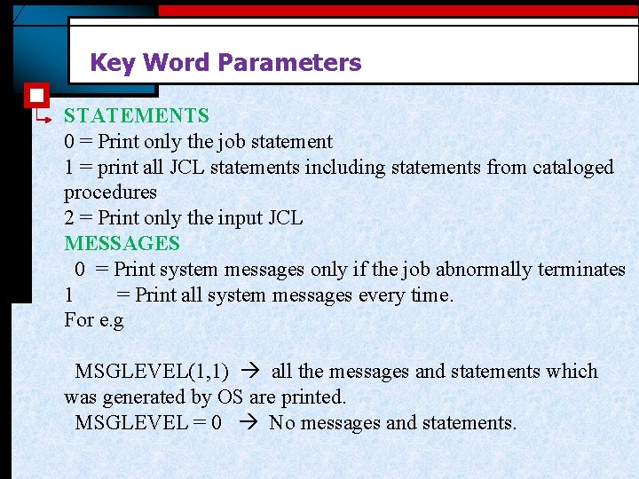 Key Word Parameters STATEMENTS 0 = Print only the job statement 1 = print Key Word Parameters STATEMENTS 0 = Print only the job statement 1 = print