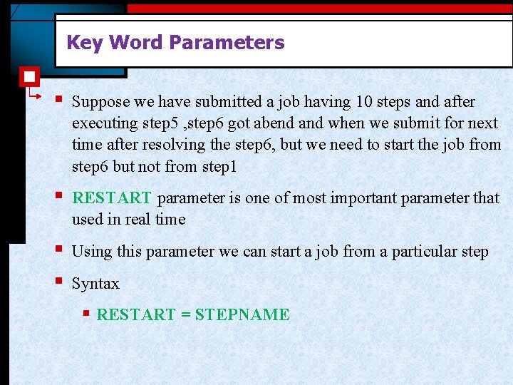 Key Word Parameters § Suppose we have submitted a job having 10 steps and Key Word Parameters § Suppose we have submitted a job having 10 steps and