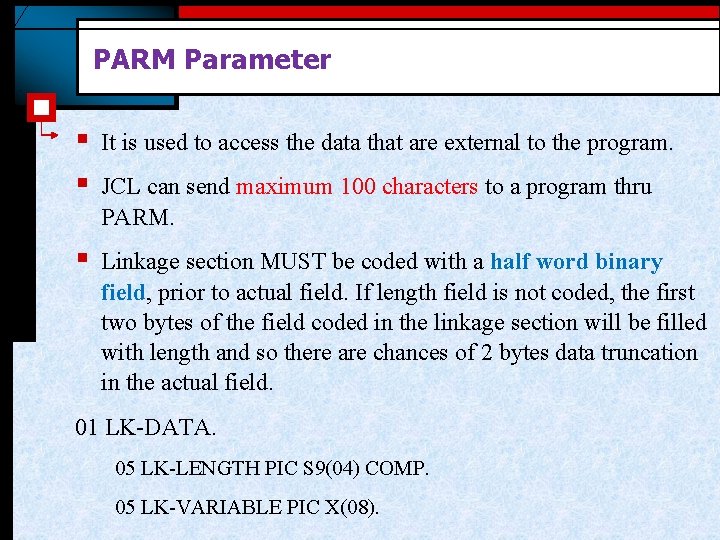 PARM Parameter § § It is used to access the data that are external PARM Parameter § § It is used to access the data that are external