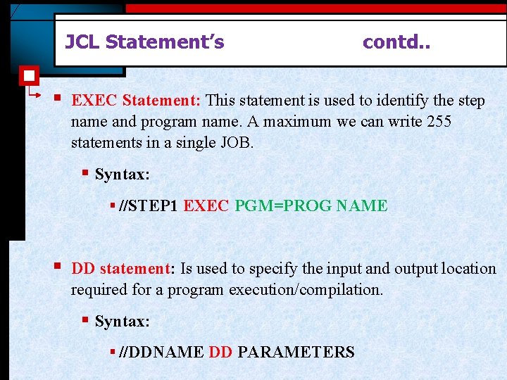 JCL Statement’s § contd. . EXEC Statement: This statement is used to identify the JCL Statement’s § contd. . EXEC Statement: This statement is used to identify the