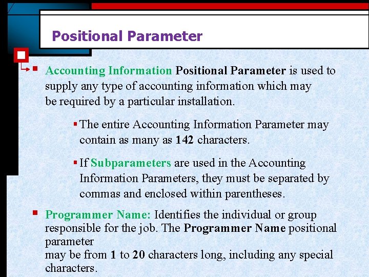 Positional Parameter § Accounting Information Positional Parameter is used to supply any type of Positional Parameter § Accounting Information Positional Parameter is used to supply any type of