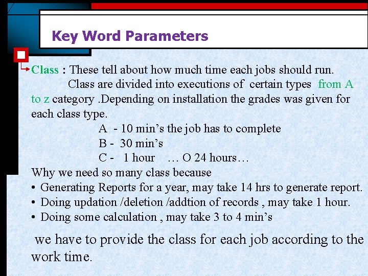 Key Word Parameters Class : These tell about how much time each jobs should Key Word Parameters Class : These tell about how much time each jobs should