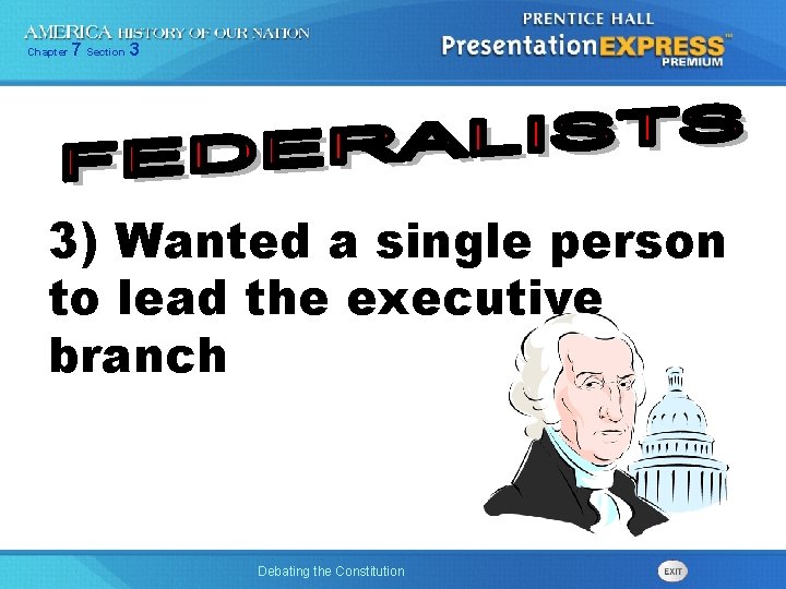 Chapter 7 Section 3 3) Wanted a single person to lead the executive branch