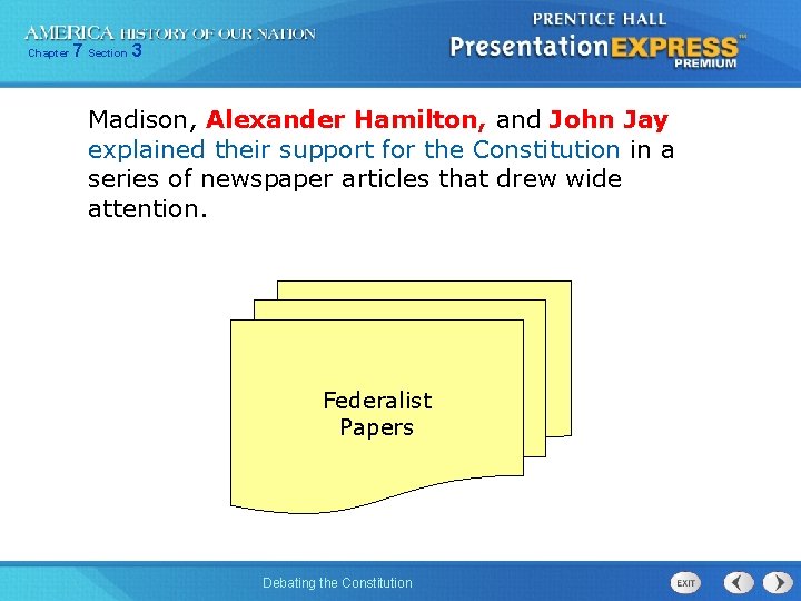 Chapter 7 Section 3 Madison, Alexander Hamilton, and John Jay explained their support for