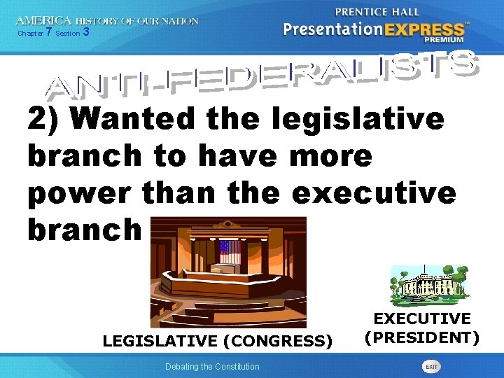 Chapter 7 Section 3 2) Wanted the legislative branch to have more power than