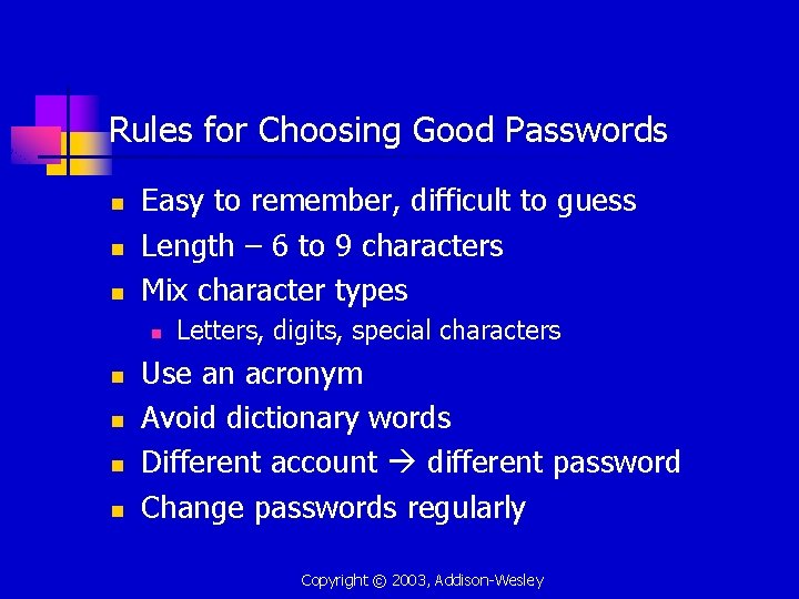 Rules for Choosing Good Passwords n n n Easy to remember, difficult to guess