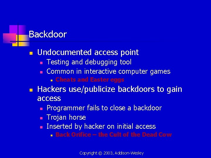 Backdoor n Undocumented access point n n Testing and debugging tool Common in interactive