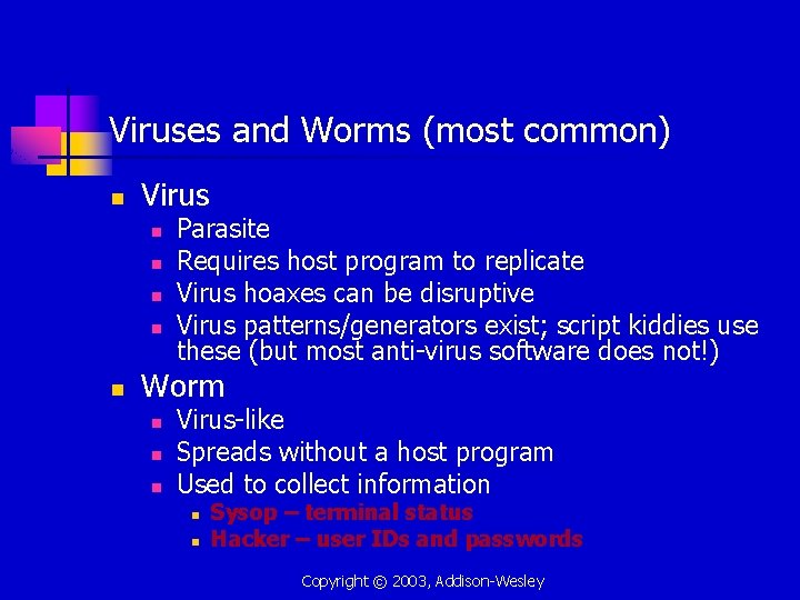Viruses and Worms (most common) n Virus n n n Parasite Requires host program