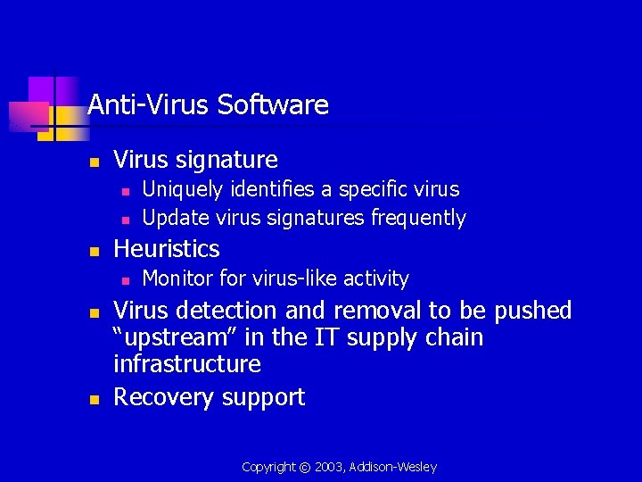 Anti-Virus Software n Virus signature n n n Heuristics n n n Uniquely identifies