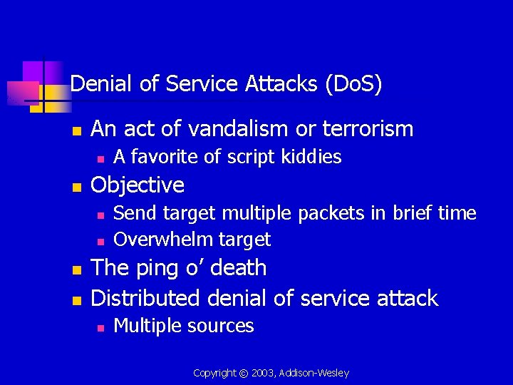 Denial of Service Attacks (Do. S) n An act of vandalism or terrorism n