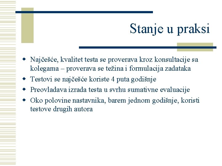 Stanje u praksi w Najčešće, kvalitet testa se proverava kroz konsultacije sa kolegama –