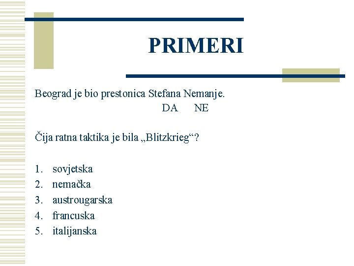 PRIMERI Beograd je bio prestonica Stefana Nemanje. DA NE Čija ratna taktika je bila