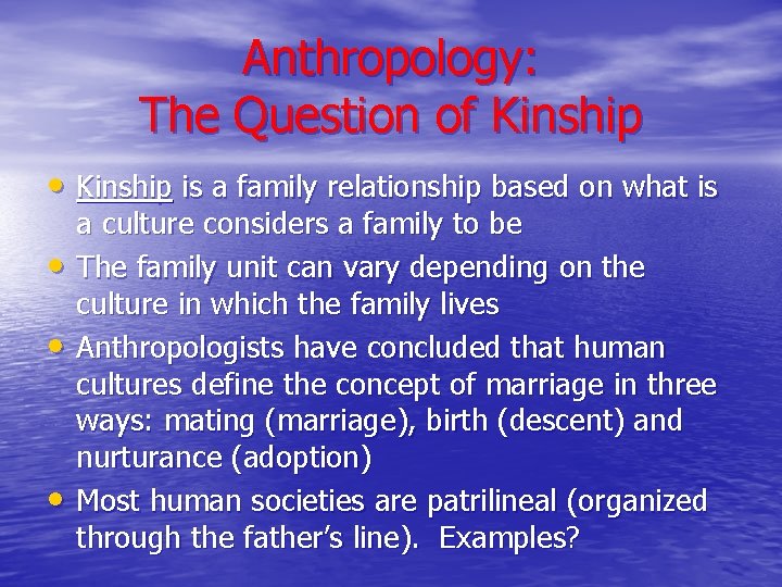 Anthropology: The Question of Kinship • Kinship is a family relationship based on what Anthropology: The Question of Kinship • Kinship is a family relationship based on what