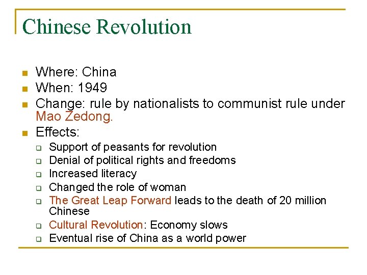 Chinese Revolution n n Where: China When: 1949 Change: rule by nationalists to communist