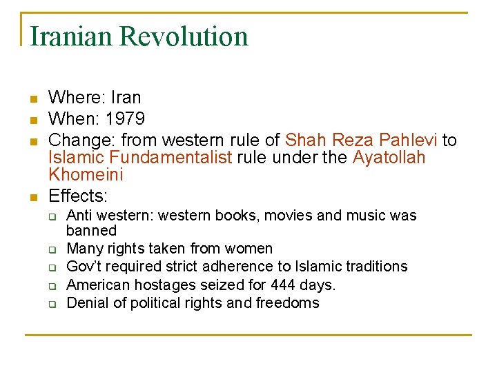 Iranian Revolution n n Where: Iran When: 1979 Change: from western rule of Shah