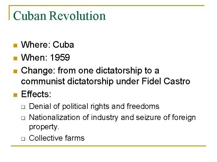 Cuban Revolution n n Where: Cuba When: 1959 Change: from one dictatorship to a