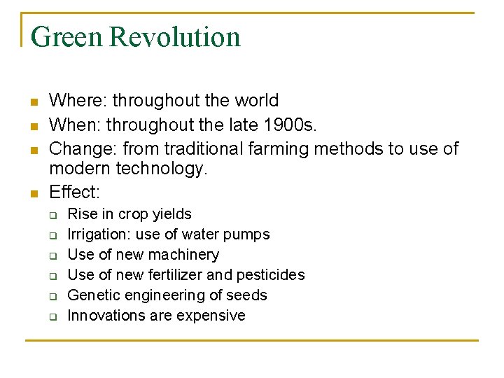 Green Revolution n n Where: throughout the world When: throughout the late 1900 s.