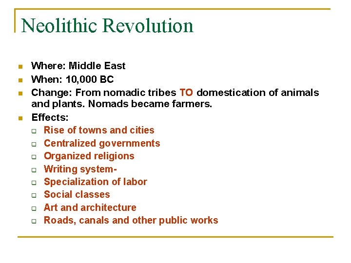 Neolithic Revolution n n Where: Middle East When: 10, 000 BC Change: From nomadic