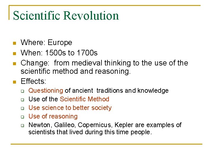 Scientific Revolution n n Where: Europe When: 1500 s to 1700 s Change: from