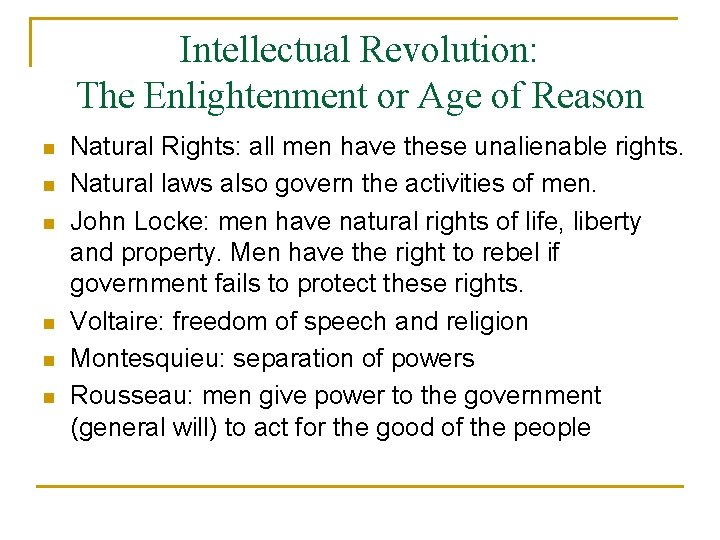 Intellectual Revolution: The Enlightenment or Age of Reason n n n Natural Rights: all