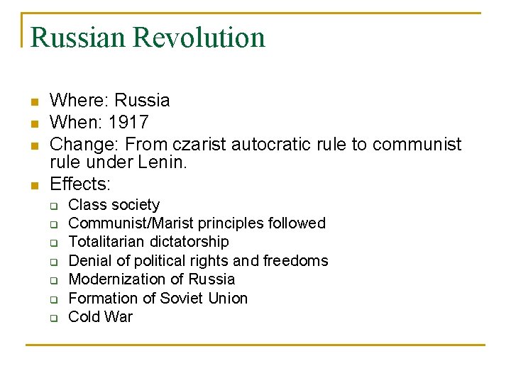 Russian Revolution n n Where: Russia When: 1917 Change: From czarist autocratic rule to