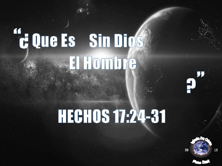 “¿ Que Es Sin Dios El Hombre ? ” HECHOS 17: 24 -31 20