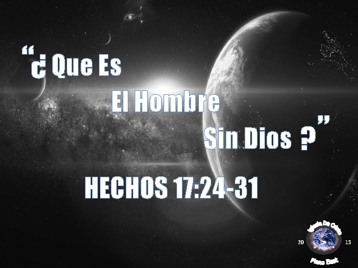 “¿ Que Es El Hombre Sin Dios ? ” HECHOS 17: 24 -31 20